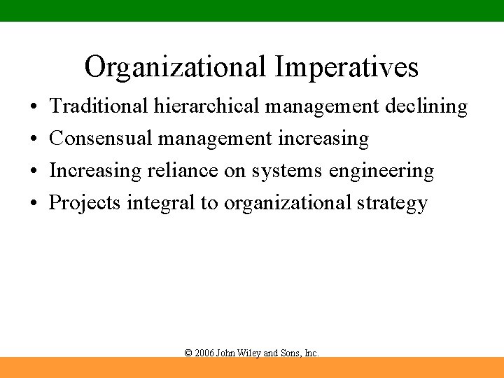 Organizational Imperatives • • Traditional hierarchical management declining Consensual management increasing Increasing reliance on