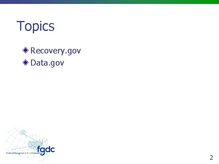 Topics Recovery. gov Data. gov 2 
