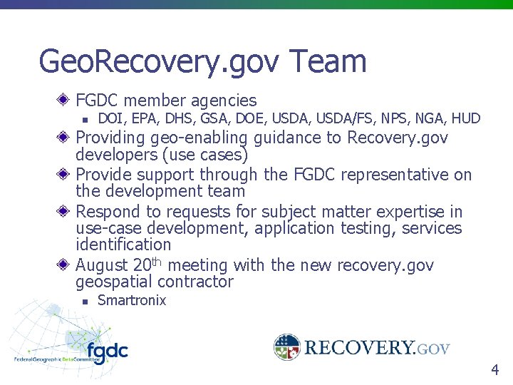 Geo. Recovery. gov Team FGDC member agencies n DOI, EPA, DHS, GSA, DOE, USDA/FS,