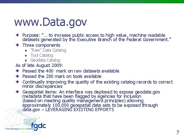 www. Data. gov Purpose: “… to increase public access to high value, machine readable