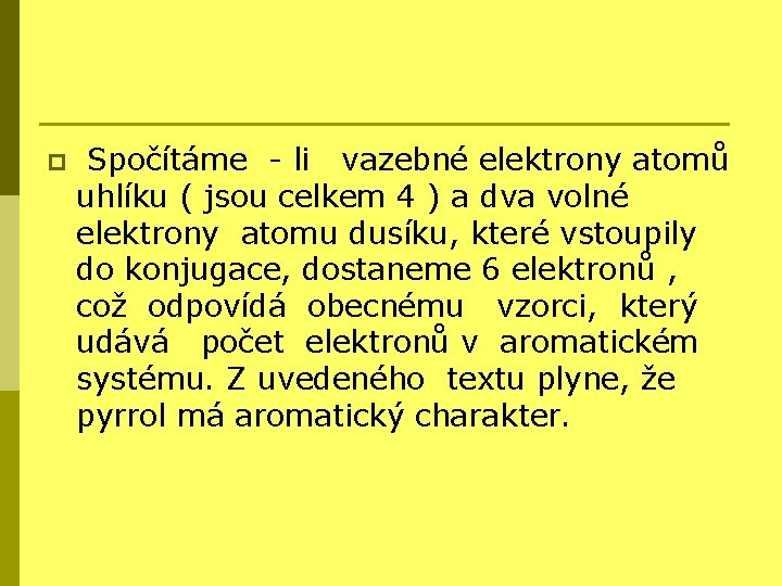 p Spočítáme - li vazebné elektrony atomů uhlíku ( jsou celkem 4 ) a