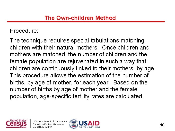 The Own-children Method Procedure: The technique requires special tabulations matching children with their natural