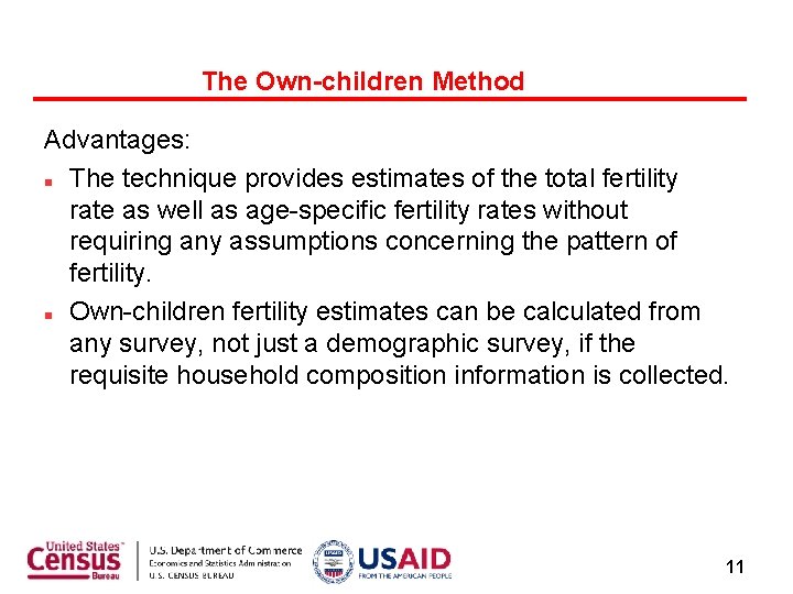 The Own-children Method Advantages: The technique provides estimates of the total fertility rate as
