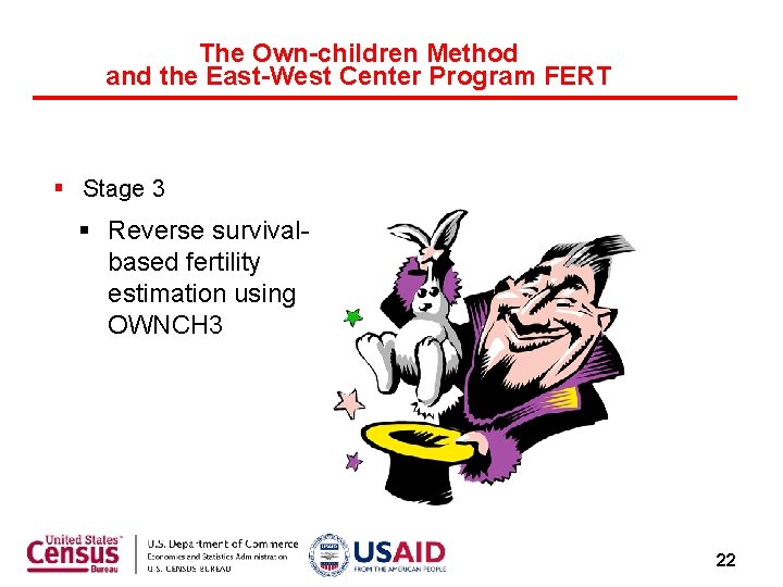 The Own-children Method and the East-West Center Program FERT Stage 3 Reverse survivalbased fertility