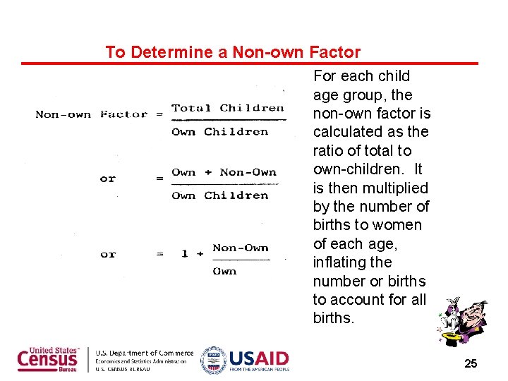 To Determine a Non-own Factor For each child age group, the non-own factor is
