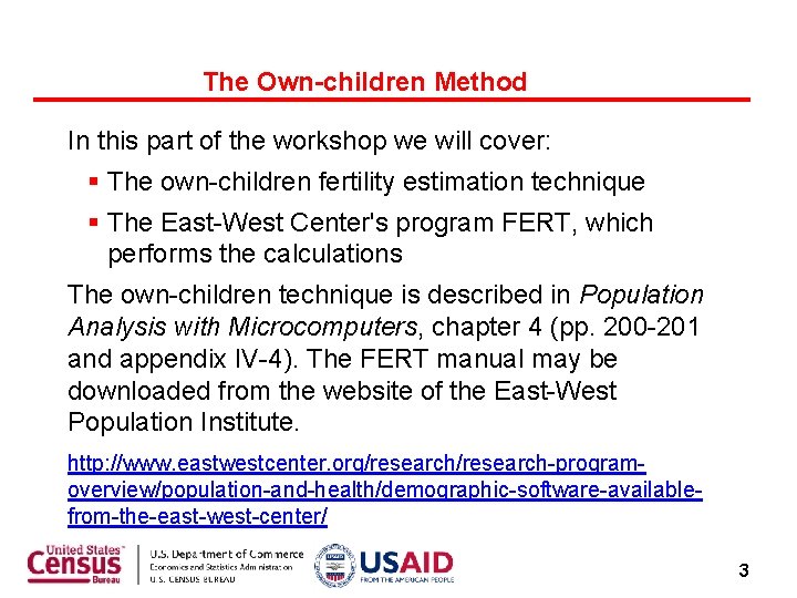 The Own-children Method In this part of the workshop we will cover: The own-children