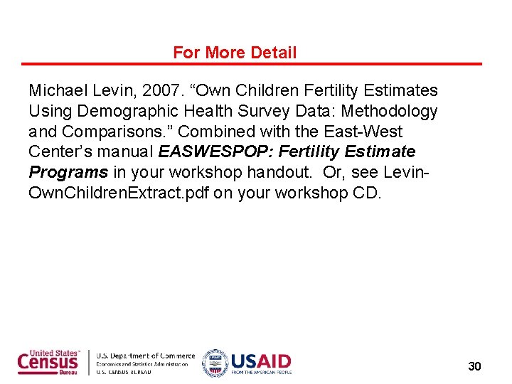 For More Detail Michael Levin, 2007. “Own Children Fertility Estimates Using Demographic Health Survey
