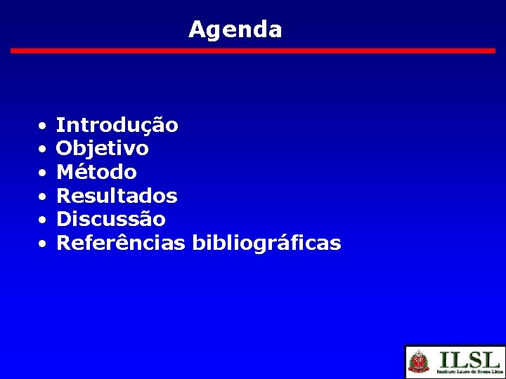 Agenda • • • Introdução Objetivo Método Resultados Discussão Referências bibliográficas 