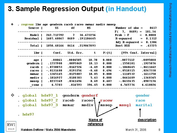 Rheinisch-Westfälisches Institut für Wirtschaftsforschung 3. Sample Regression Output (in Handout) v . regress lhw