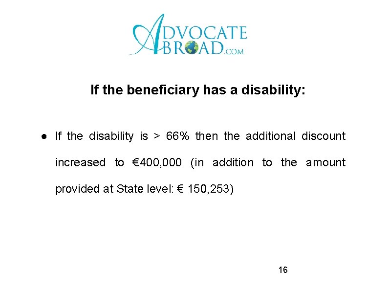 If the beneficiary has a disability: ● If the disability is > 66% then