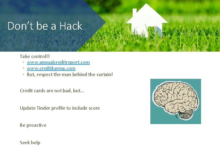 Don’t be a Hack Take control!! ◦ www. annualcreditreport. com ◦ www. creditkarma. com