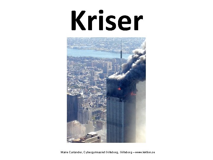 Kriser Marie Carlander, Cybergymnasiet Göteborg, Göteborg – www. lektion. se 