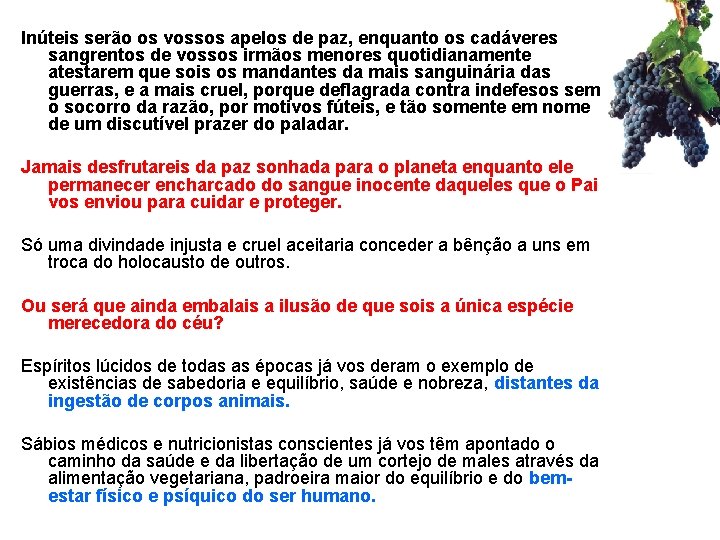 Inúteis serão os vossos apelos de paz, enquanto os cadáveres sangrentos de vossos irmãos