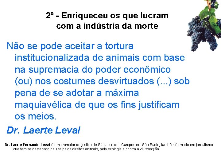 2º - Enriqueceu os que lucram com a indústria da morte Não se pode