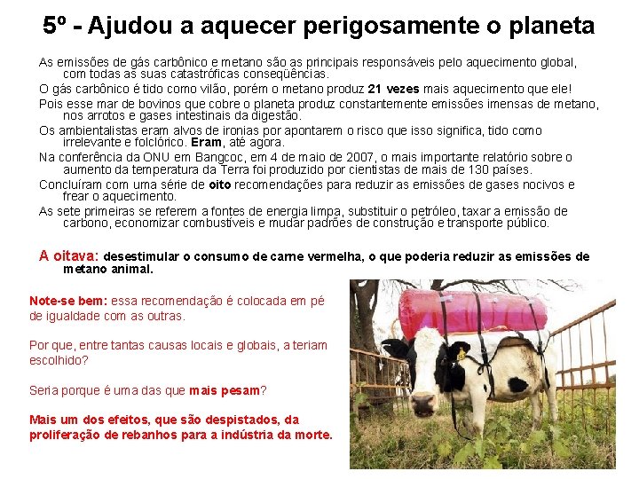 5º - Ajudou a aquecer perigosamente o planeta As emissões de gás carbônico e