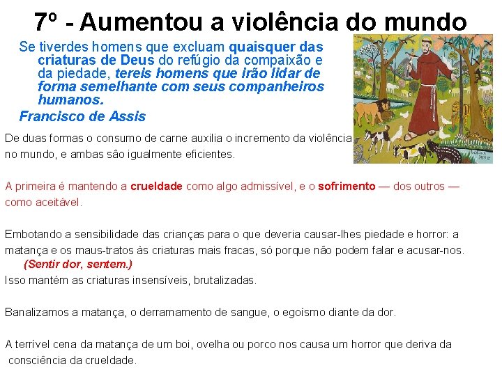 7º - Aumentou a violência do mundo Se tiverdes homens que excluam quaisquer das