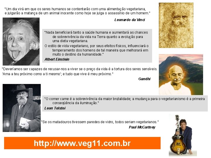 “Um dia virá em que os seres humanos se contentarão com uma alimentação vegetariana,