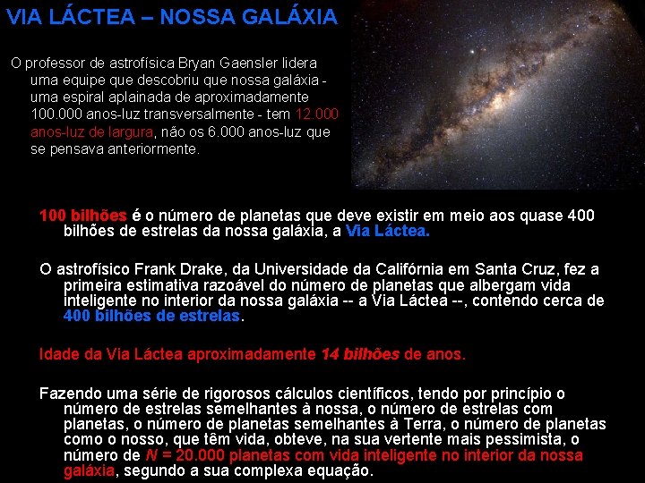 VIA LÁCTEA – NOSSA GALÁXIA O professor de astrofísica Bryan Gaensler lidera uma equipe