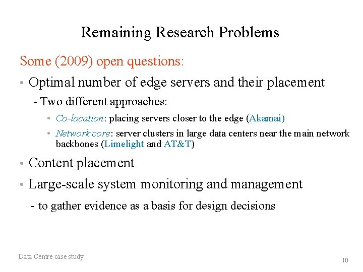 Remaining Research Problems Some (2009) open questions: • Optimal number of edge servers and