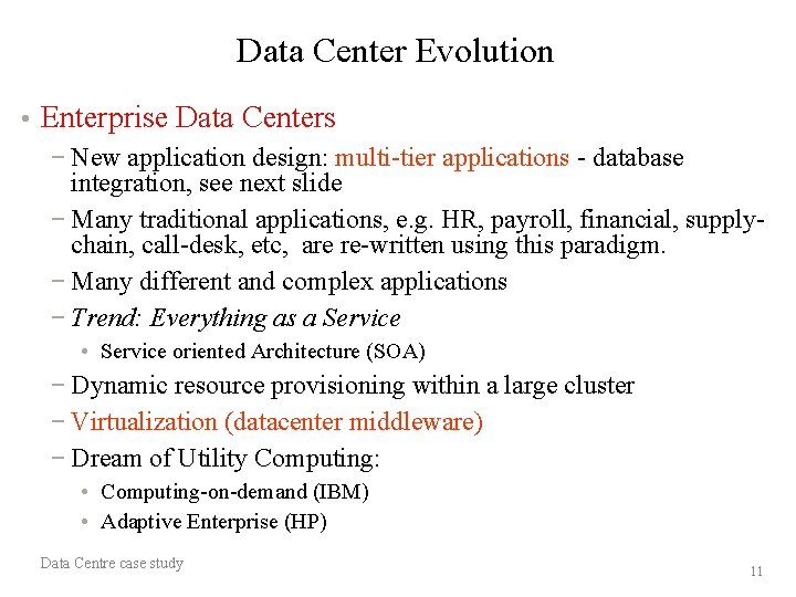Data Center Evolution • Enterprise Data Centers − New application design: multi-tier applications -