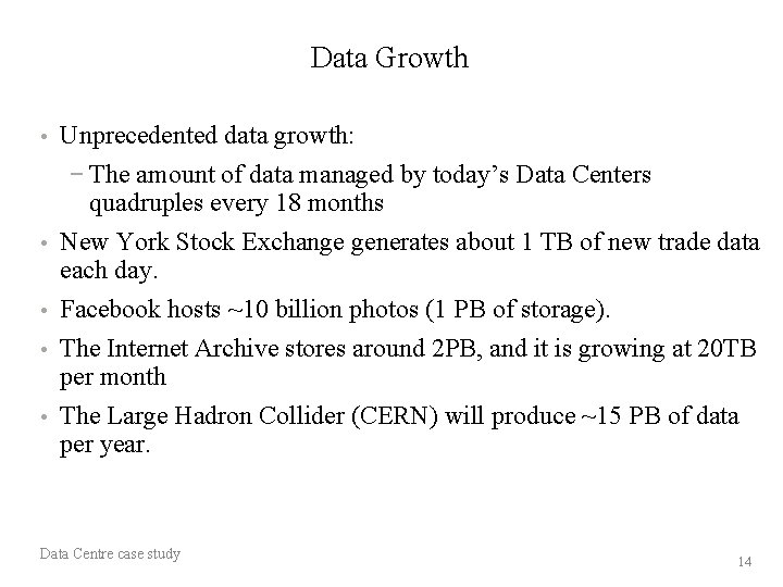 Data Growth • • • Unprecedented data growth: − The amount of data managed