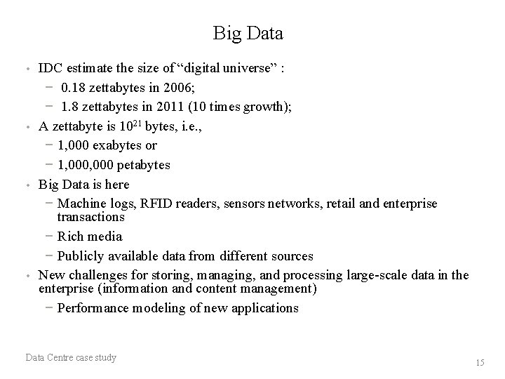 Big Data IDC estimate the size of “digital universe” : − 0. 18 zettabytes