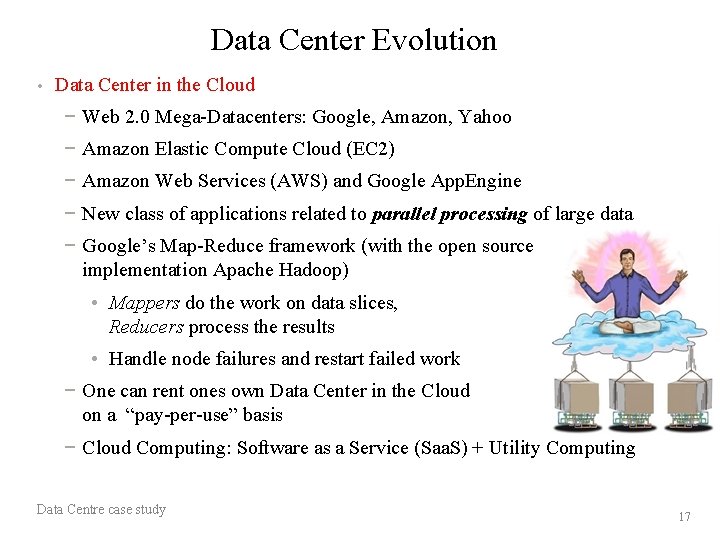 Data Center Evolution • Data Center in the Cloud − Web 2. 0 Mega-Datacenters: