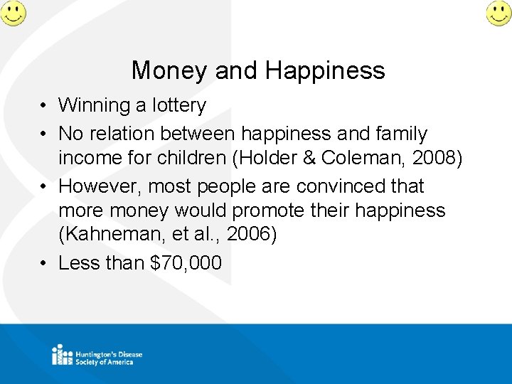 Money and Happiness • Winning a lottery • No relation between happiness and family