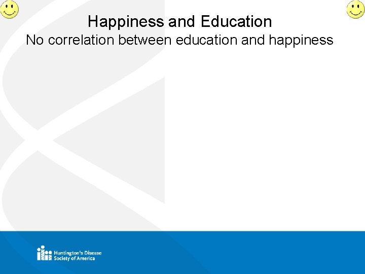 Happiness and Education No correlation between education and happiness 