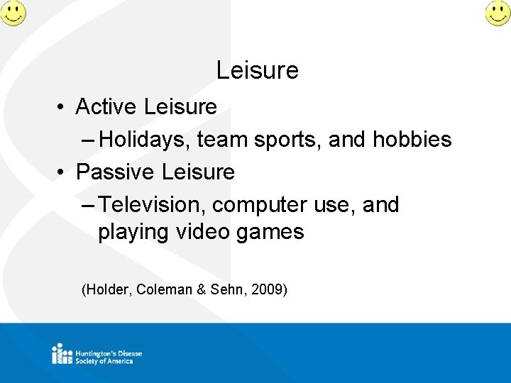 Leisure • Active Leisure – Holidays, team sports, and hobbies • Passive Leisure –