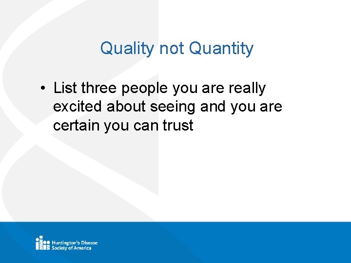Quality not Quantity • List three people you are really excited about seeing and