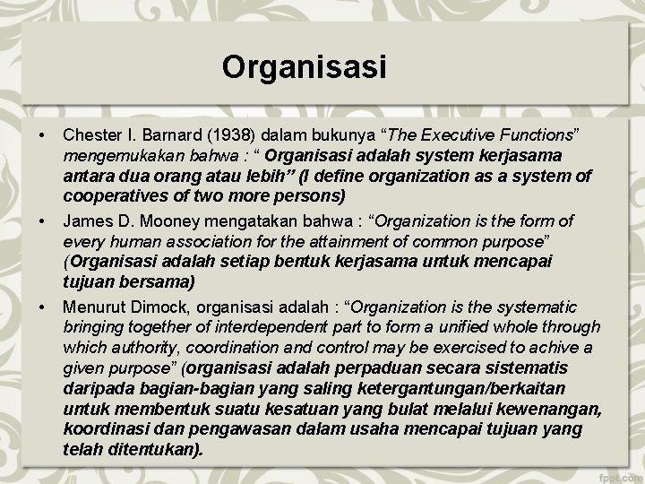 Organisasi • • • Chester I. Barnard (1938) dalam bukunya “The Executive Functions” mengemukakan