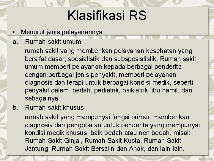 Klasifikasi RS • Menurut jenis pelayanannya: a. Rumah sakit umum rumah sakit yang memberikan