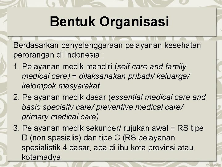 Bentuk Organisasi Berdasarkan penyelenggaraan pelayanan kesehatan perorangan di Indonesia : 1. Pelayanan medik mandiri