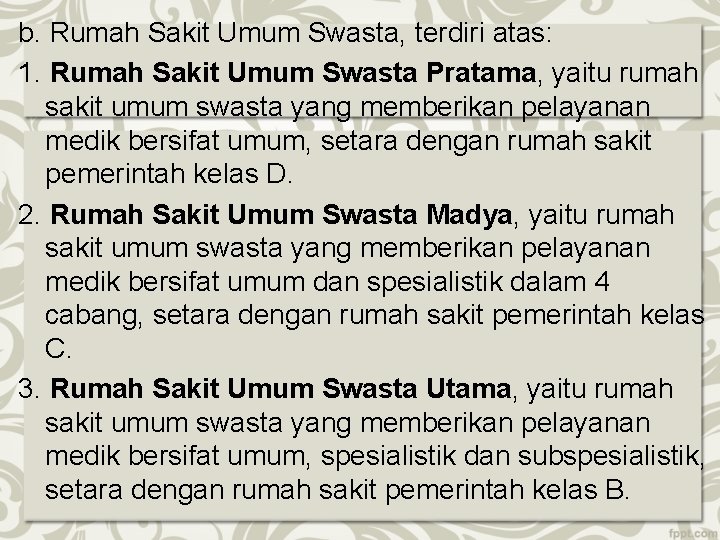 b. Rumah Sakit Umum Swasta, terdiri atas: 1. Rumah Sakit Umum Swasta Pratama, yaitu