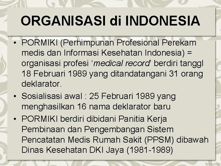 ORGANISASI di INDONESIA • PORMIKI (Perhimpunan Profesional Perekam medis dan Informasi Kesehatan Indonesia) =