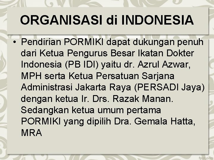 ORGANISASI di INDONESIA • Pendirian PORMIKI dapat dukungan penuh dari Ketua Pengurus Besar Ikatan