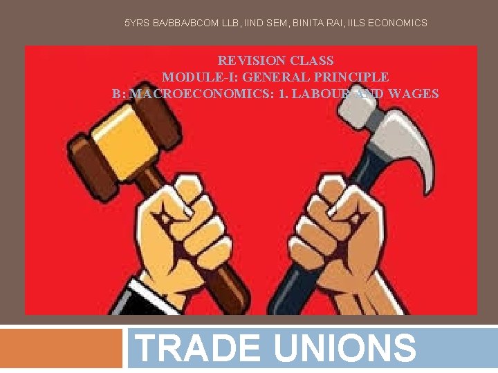 5 YRS BA/BCOM LLB, IIND SEM, BINITA RAI, IILS ECONOMICS REVISION CLASS MODULE-I: GENERAL