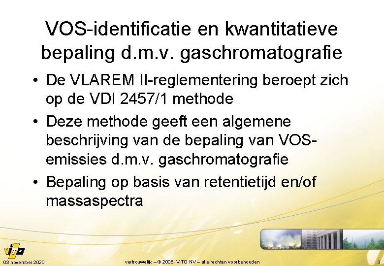 VOS-identificatie en kwantitatieve bepaling d. m. v. gaschromatografie • De VLAREM II-reglementering beroept zich