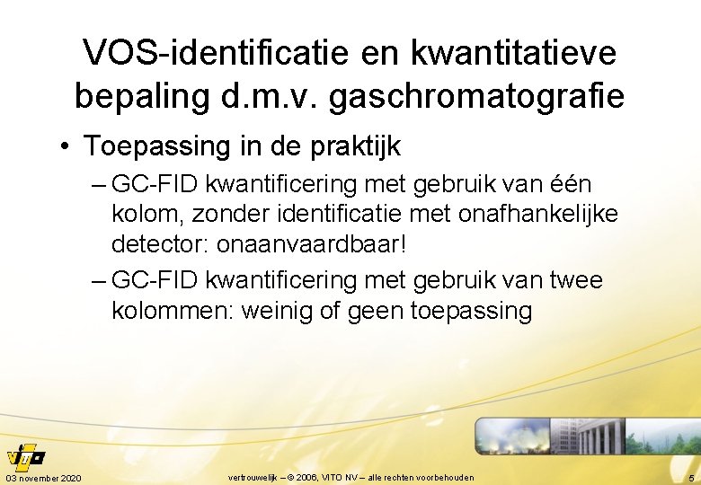 VOS-identificatie en kwantitatieve bepaling d. m. v. gaschromatografie • Toepassing in de praktijk –