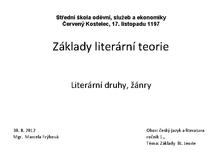 Střední škola oděvní, služeb a ekonomiky Červený Kostelec, 17. listopadu 1197 Základy literární teorie