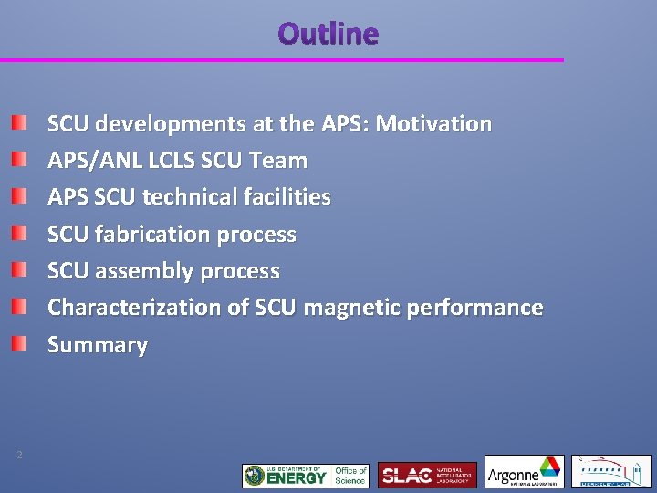 SCU developments at the APS: Motivation APS/ANL LCLS SCU Team APS SCU technical facilities