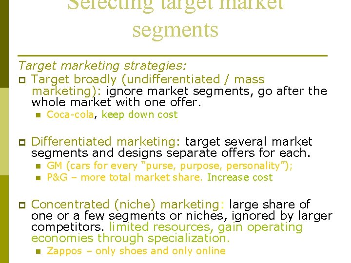 Selecting target market segments Target marketing strategies: p Target broadly (undifferentiated / mass marketing):