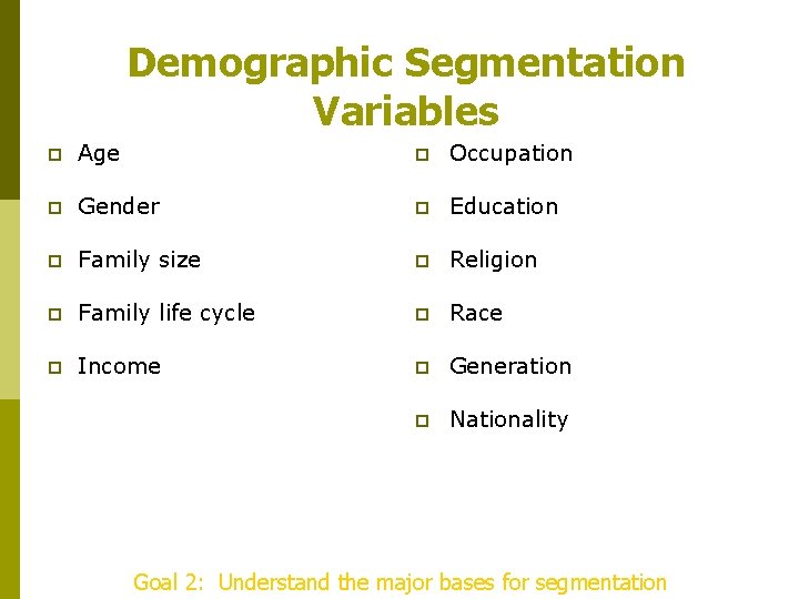 Demographic Segmentation Variables p Age p Occupation p Gender p Education p Family size