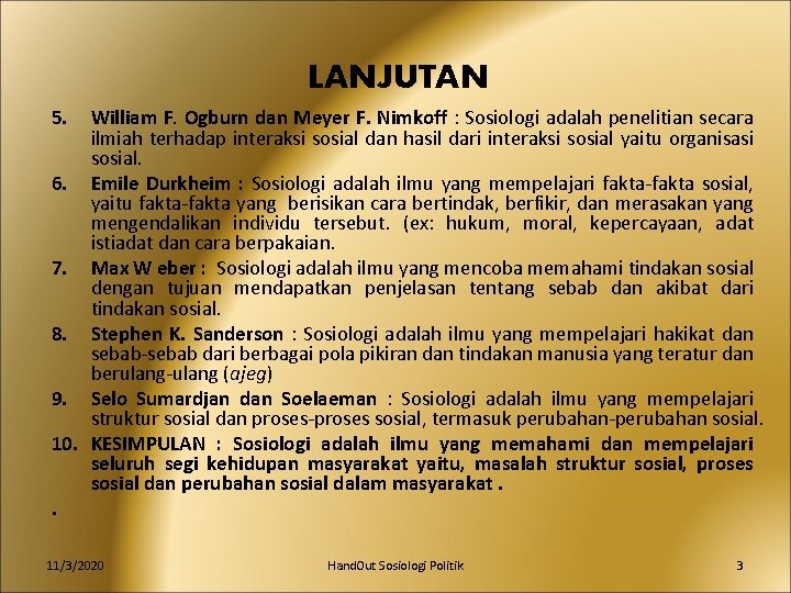 LANJUTAN 5. William F. Ogburn dan Meyer F. Nimkoff : Sosiologi adalah penelitian secara