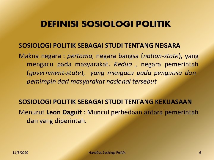 DEFINISI SOSIOLOGI POLITIK SEBAGAI STUDI TENTANG NEGARA Makna negara : pertama, negara bangsa (nation-state),