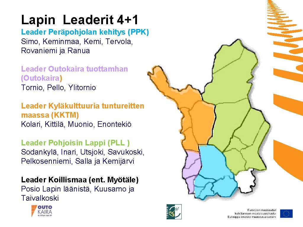 Lapin Leaderit 4+1 Leader Peräpohjolan kehitys (PPK) Simo, Keminmaa, Kemi, Tervola, Rovaniemi ja Ranua