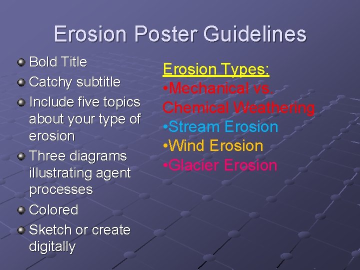 Erosion Poster Guidelines Bold Title Catchy subtitle Include five topics about your type of