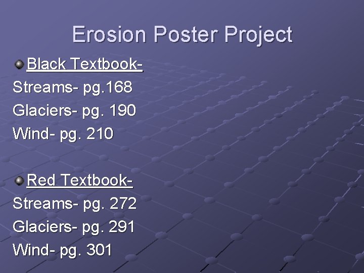 Erosion Poster Project Black Textbook. Streams- pg. 168 Glaciers- pg. 190 Wind- pg. 210