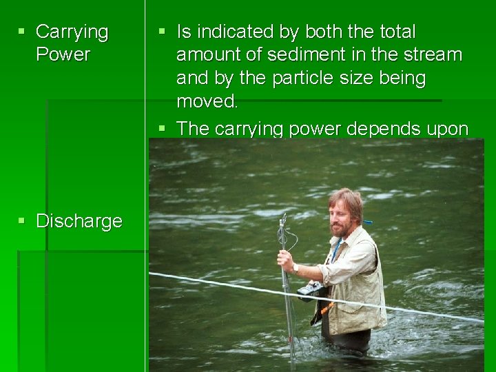 § Carrying Power § Is indicated by both the total amount of sediment in